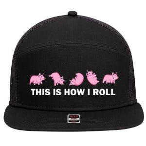 Pig Swine Farm Animal Funny This Is How I Roll Pig 7 Panel Mesh Trucker Snapback Hat