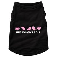 Pig Swine Farm Animal Funny This Is How I Roll Pig Doggie Tank