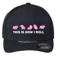 Pig Swine Farm Animal Funny This Is How I Roll Pig Flexfit Unipanel Trucker Cap