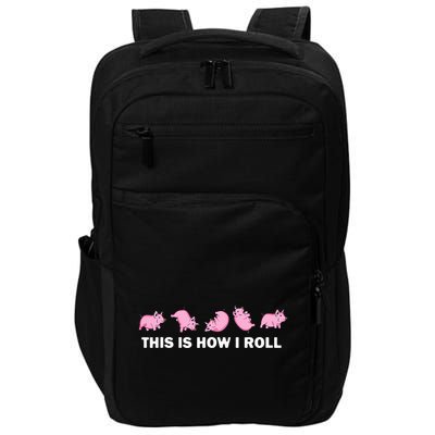 Pig Swine Farm Animal Funny This Is How I Roll Pig Impact Tech Backpack