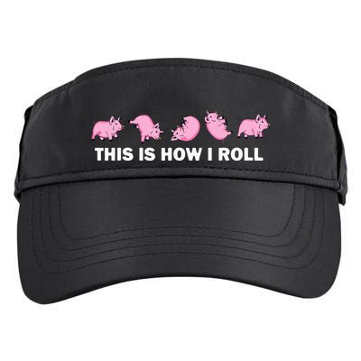 Pig Swine Farm Animal Funny This Is How I Roll Pig Adult Drive Performance Visor