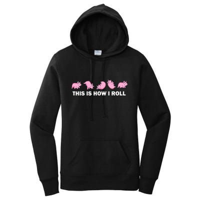 Pig Swine Farm Animal Funny This Is How I Roll Pig Women's Pullover Hoodie