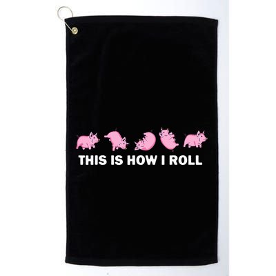 Pig Swine Farm Animal Funny This Is How I Roll Pig Golf Towel