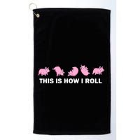 Pig Swine Farm Animal Funny This Is How I Roll Pig Golf Towel