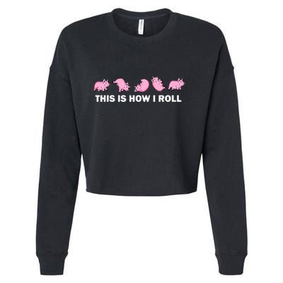 Pig Swine Farm Animal Funny This Is How I Roll Pig Cropped Pullover Crew