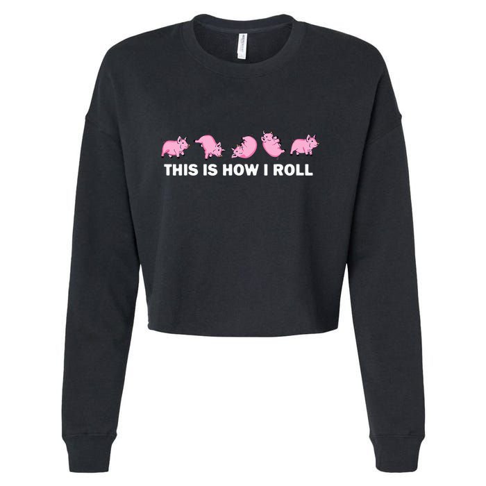 Pig Swine Farm Animal Funny This Is How I Roll Pig Cropped Pullover Crew