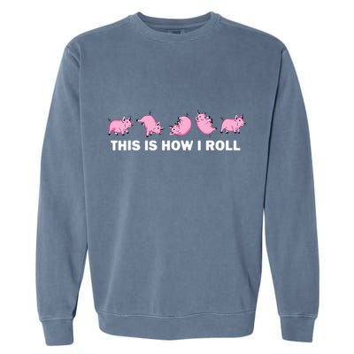 Pig Swine Farm Animal Funny This Is How I Roll Pig Garment-Dyed Sweatshirt