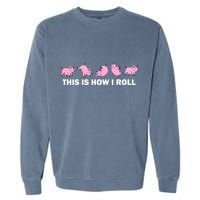 Pig Swine Farm Animal Funny This Is How I Roll Pig Garment-Dyed Sweatshirt