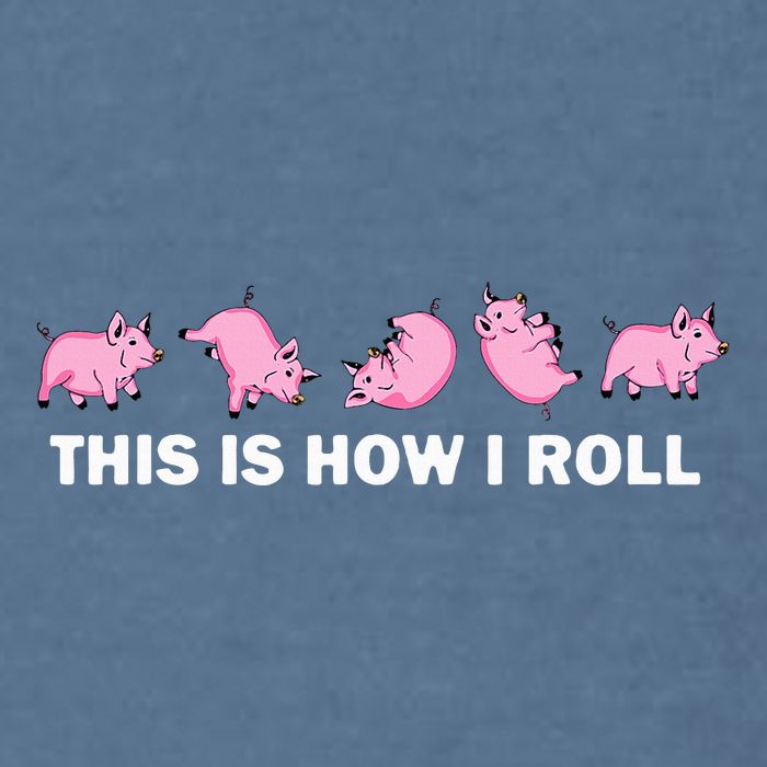 Pig Swine Farm Animal Funny This Is How I Roll Pig Garment-Dyed Sweatshirt