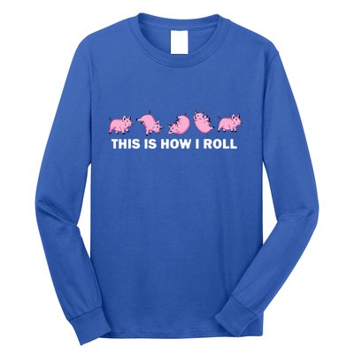 Pig Swine Farm Animal Funny This Is How I Roll Pig Long Sleeve Shirt