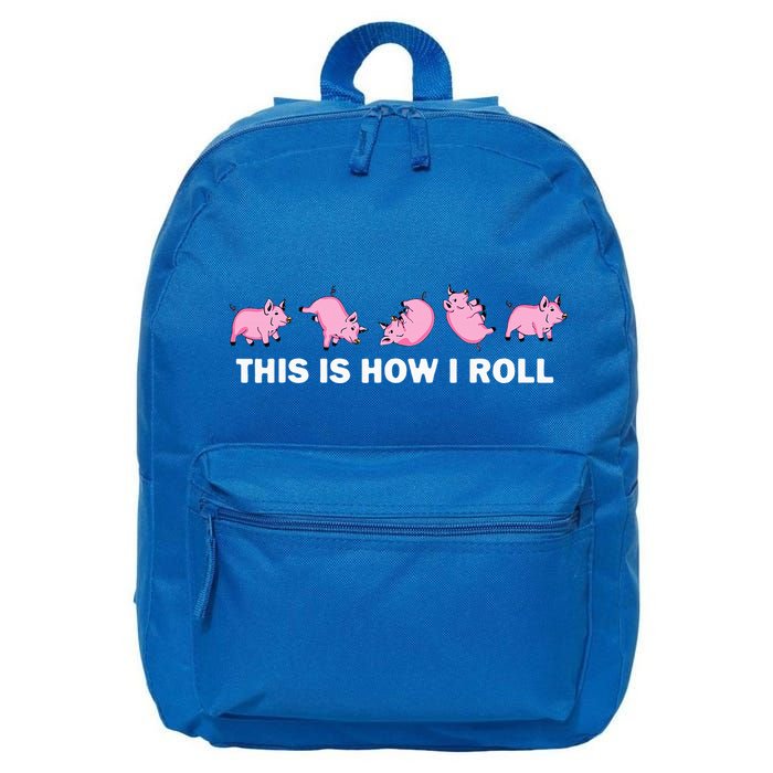Pig Swine Farm Animal Funny This Is How I Roll Pig 16 in Basic Backpack