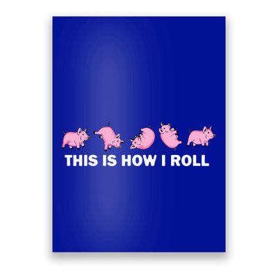 Pig Swine Farm Animal Funny This Is How I Roll Pig Poster