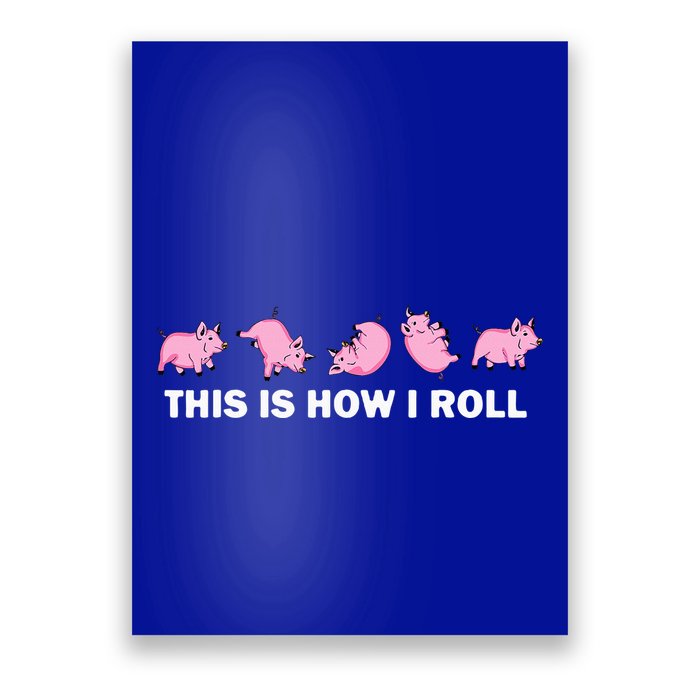 Pig Swine Farm Animal Funny This Is How I Roll Pig Poster