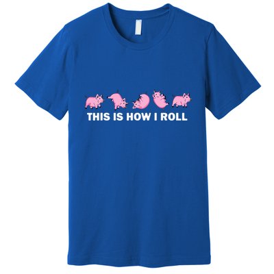Pig Swine Farm Animal Funny This Is How I Roll Pig Premium T-Shirt