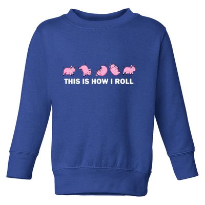 Pig Swine Farm Animal Funny This Is How I Roll Pig Toddler Sweatshirt
