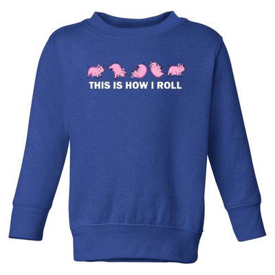 Pig Swine Farm Animal Funny This Is How I Roll Pig Toddler Sweatshirt