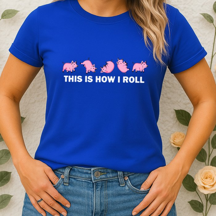 Pig Swine Farm Animal Funny This Is How I Roll Pig Womens T-Shirt