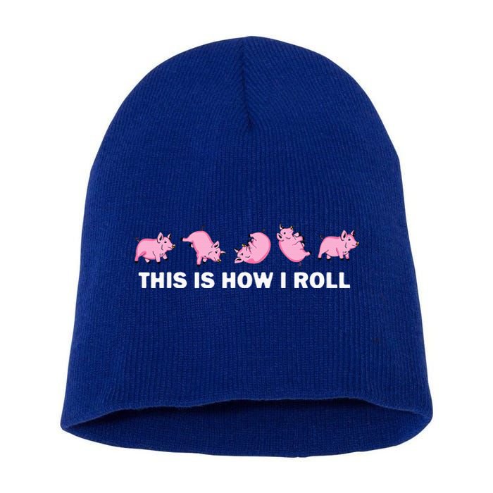 Pig Swine Farm Animal Funny This Is How I Roll Pig Short Acrylic Beanie