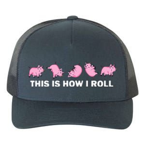 Pig Swine Farm Animal Funny This Is How I Roll Pig Yupoong Adult 5-Panel Trucker Hat