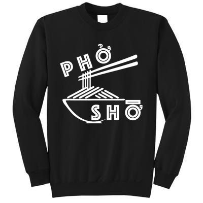 Pho Sho Funny Sweatshirt