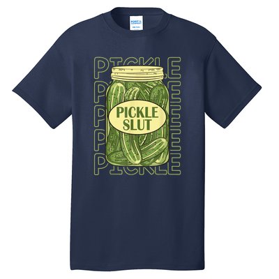 Pickle Slut Funny Pickle Slut Who Loves Pickles Tall T-Shirt