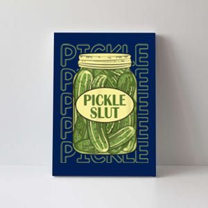 Pickle Slut Funny Pickle Slut Who Loves Pickles Canvas