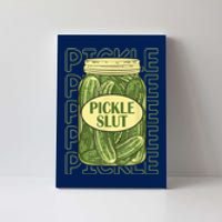 Pickle Slut Funny Pickle Slut Who Loves Pickles Canvas