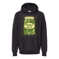 Pickle Slut Funny Pickle Slut Who Loves Pickles Apaprel Premium Hoodie