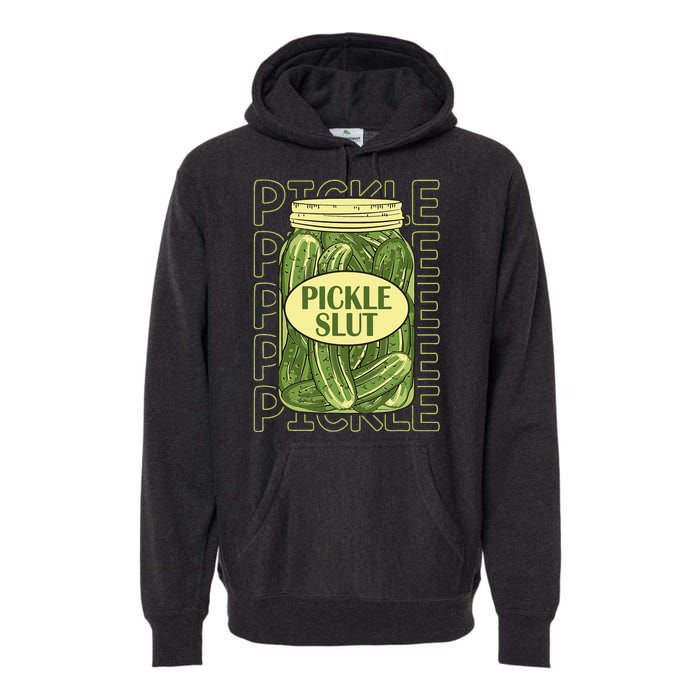 Pickle Slut Funny Pickle Slut Who Loves Pickles Apaprel Premium Hoodie