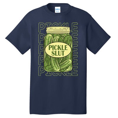 Pickle Slut Funny Pickle Slut Who Loves Pickles Apaprel Tall T-Shirt