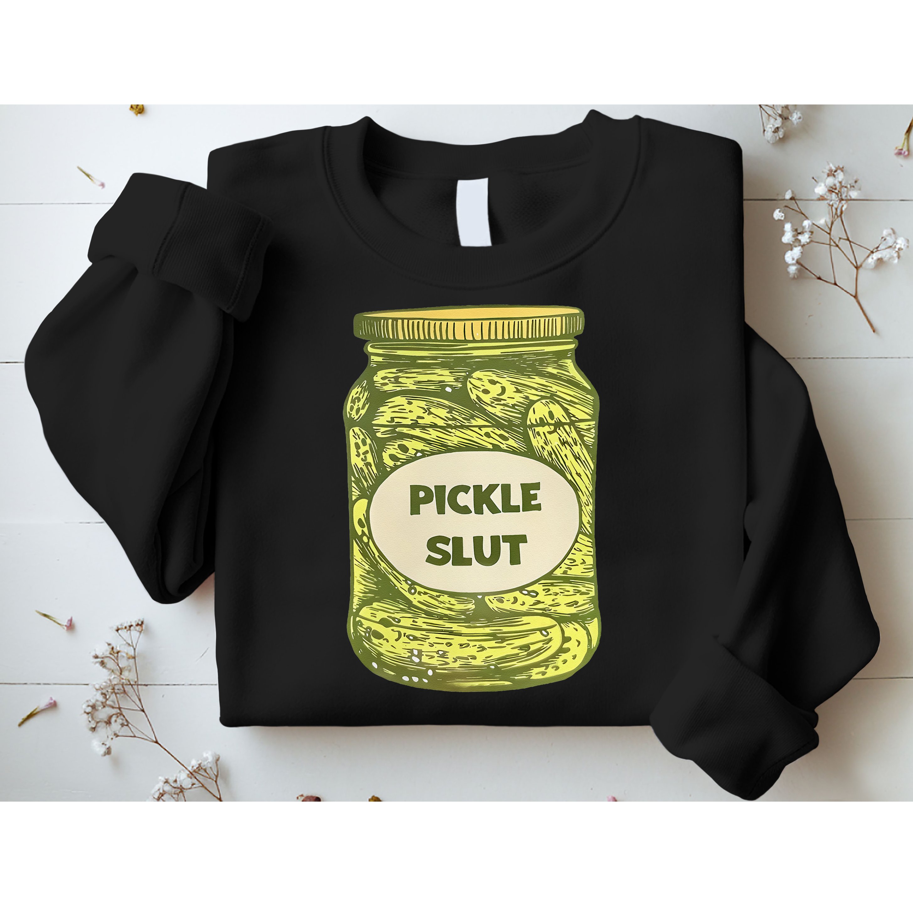 pickle slut funny canned pickles Sweatshirt
