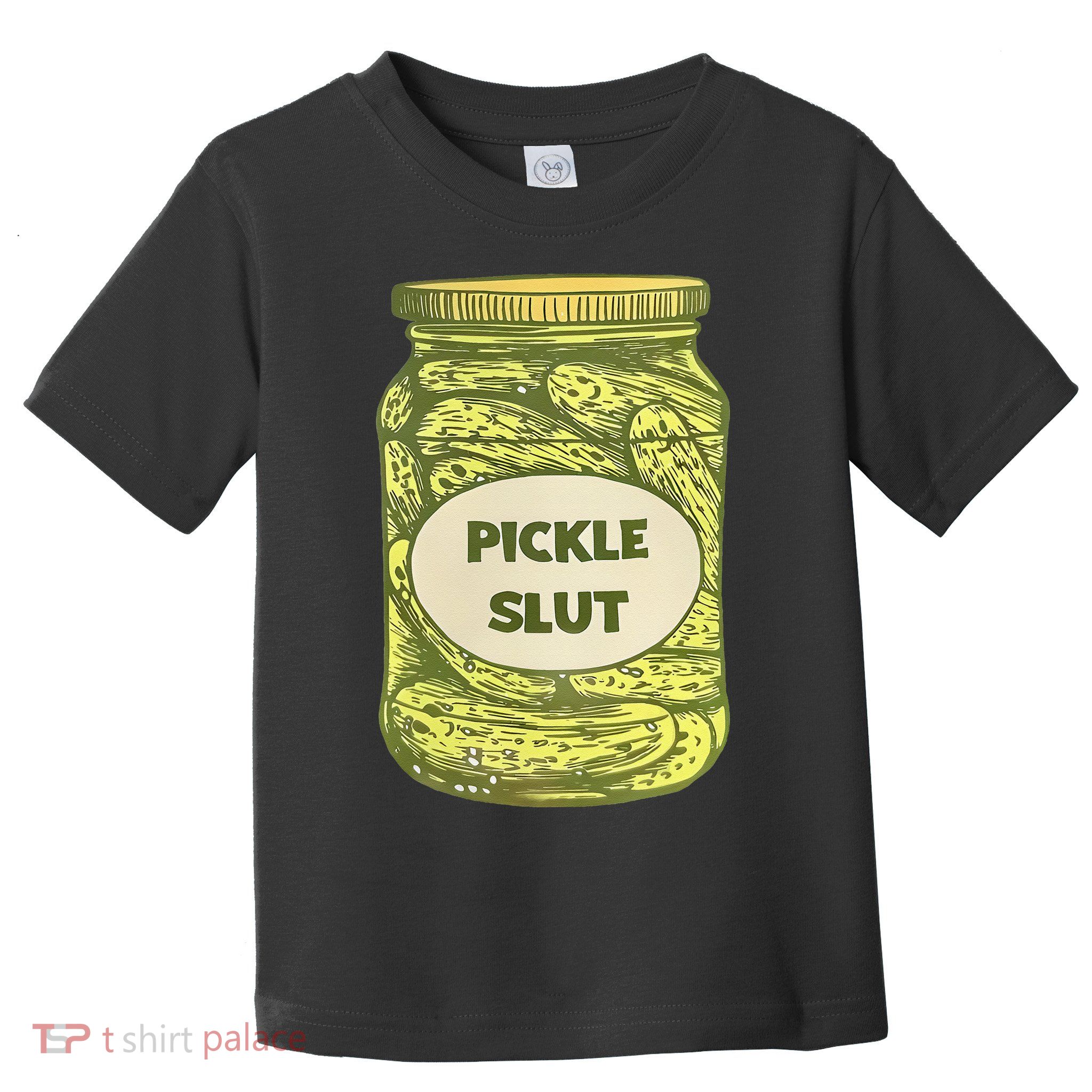 pickle slut funny canned pickles Toddler T-Shirt