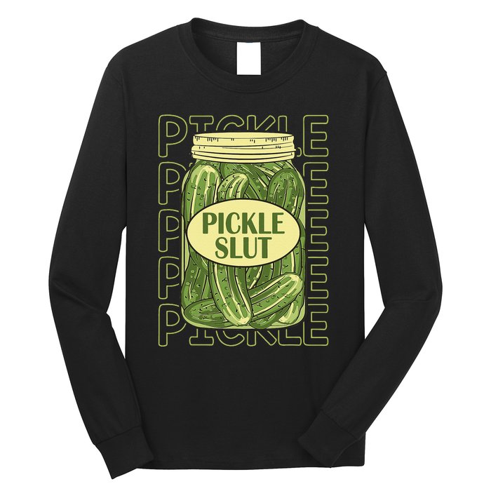 Pickle Slut Funny Pickle Slut Who Loves Pickles Apaprel Long Sleeve Shirt