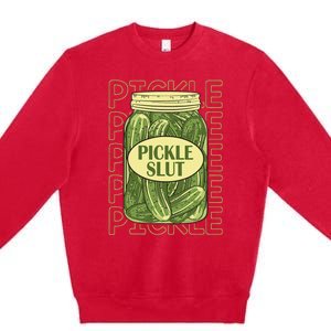 Pickle Slut Funny Pickle Slut Who Loves Pickles Apaprel Premium Crewneck Sweatshirt