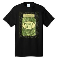 Pickle Slut Funny Pickle Slut Who Loves Pickles Apaprel Tall T-Shirt