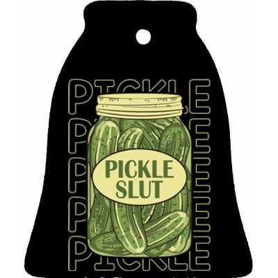 Pickle Slut Funny Pickle Slut Who Loves Pickles Apaprel Ceramic Bell Ornament