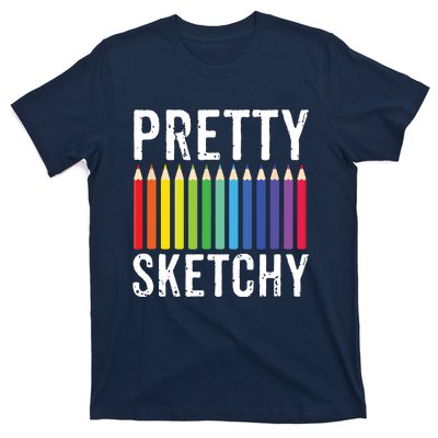 Pretty Sketchy Fun Art Lover Colored Pencils Artists Gift T-Shirt