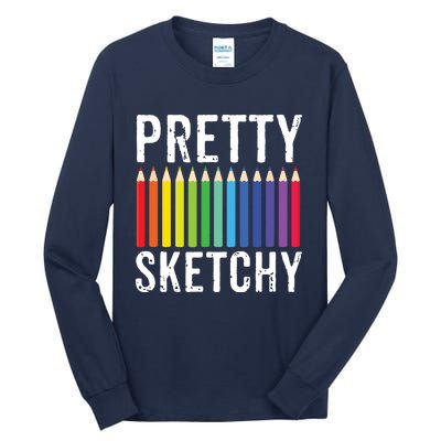 Pretty Sketchy Fun Art Lover Colored Pencils Artists Gift Tall Long Sleeve T-Shirt