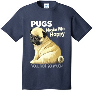 Pug Shirts Funny Pugs Make Me Happy You Not So Much T-Shirt