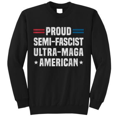 Proud Semi Fascist Ultra Maga American Funny Patriotic Sweatshirt