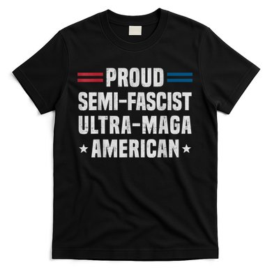 Proud Semi Fascist Ultra Maga American Funny Patriotic T-Shirt