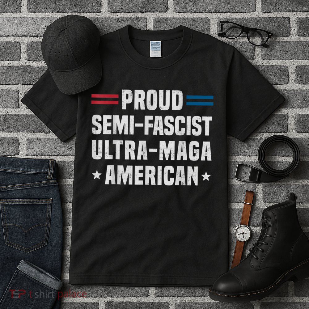 Proud Semi Fascist Ultra Maga American Funny Patriotic Tall T-Shirt