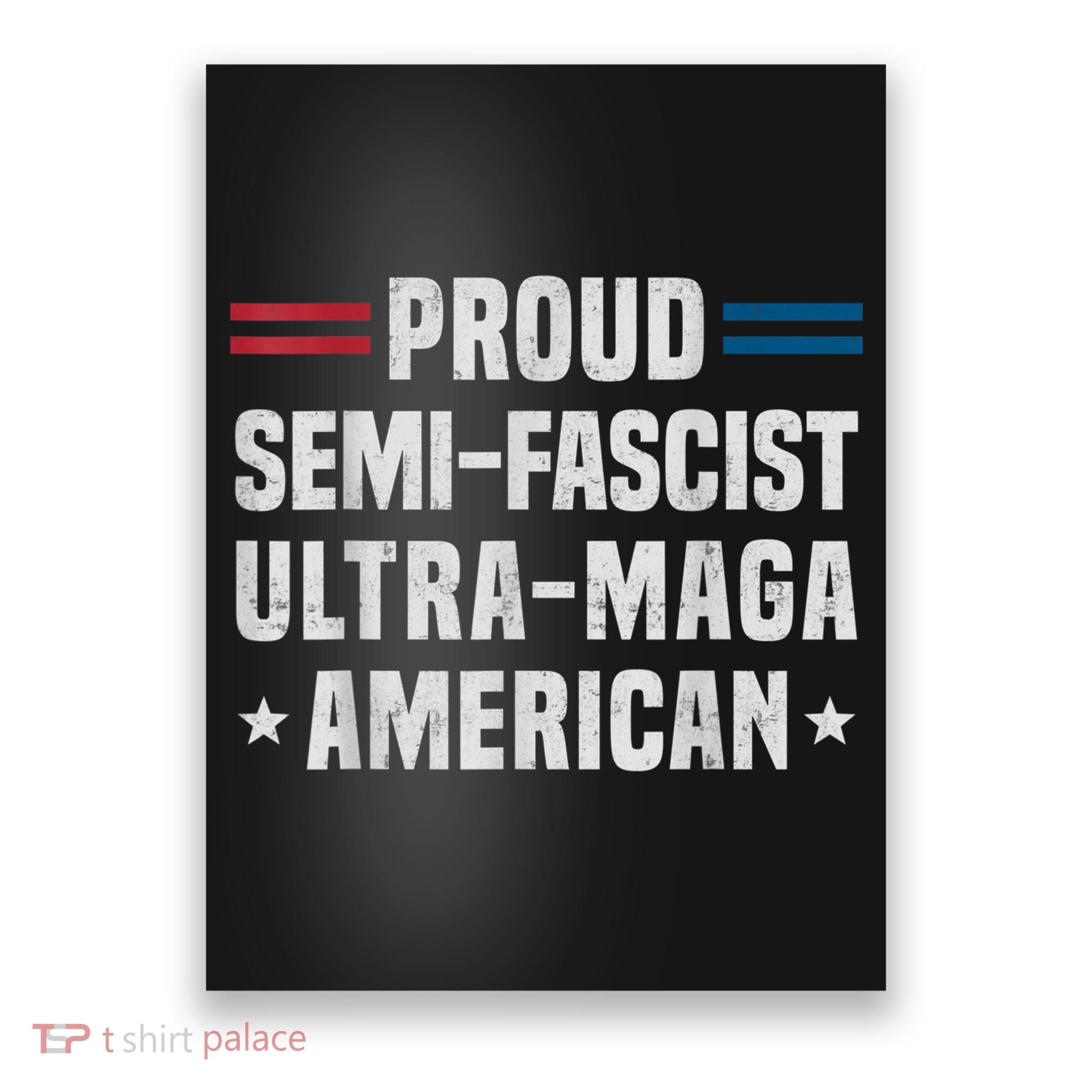 Proud Semi Fascist Ultra Maga American Funny Patriotic Poster