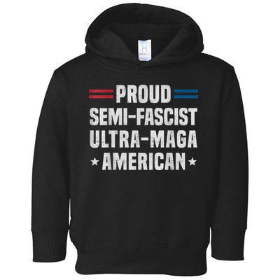 Proud Semi Fascist Ultra Maga American Funny Patriotic Toddler Hoodie
