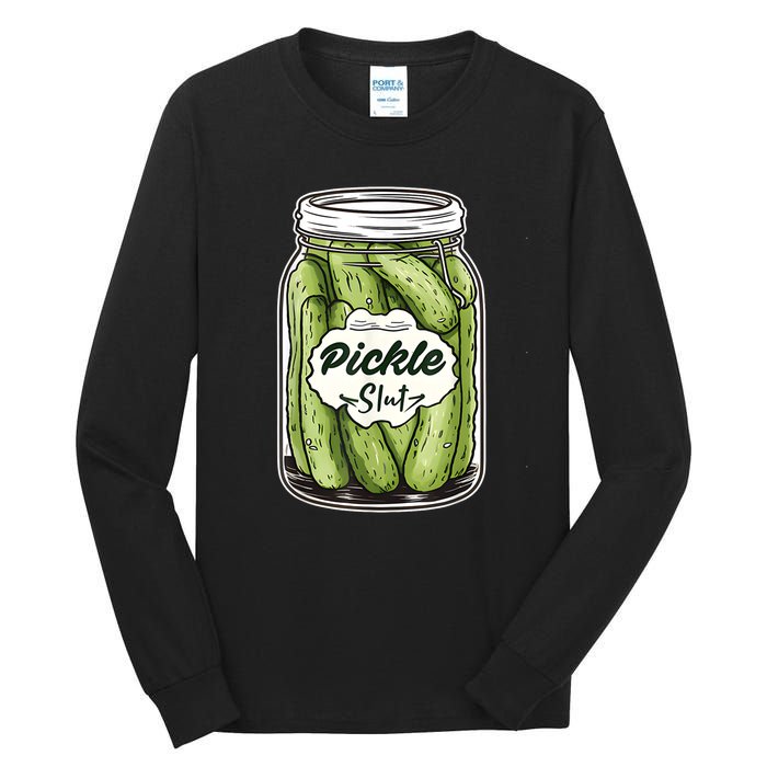 Pickle Slut Funny Pickle Slut Who Loves Pickles Apaprel Tall Long Sleeve T-Shirt