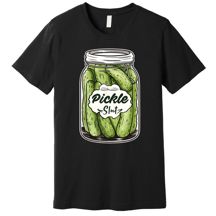 Pickle Slut Funny Pickle Slut Who Loves Pickles Apaprel Premium T-Shirt