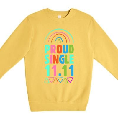 Proud Single Funny Single Awareness Day 11 11 Antigiftvalentine Gift Premium Crewneck Sweatshirt