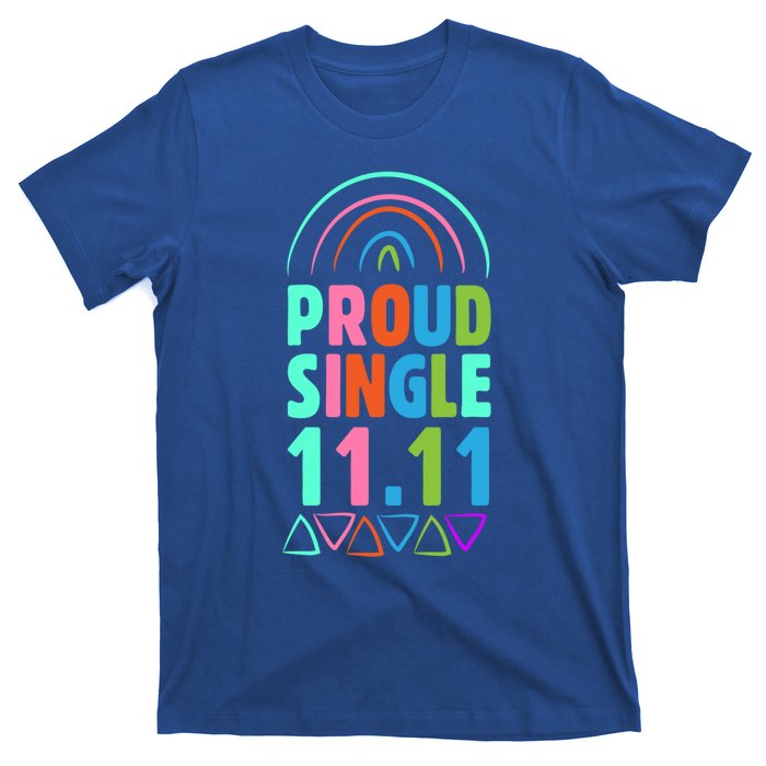 Proud Single Funny Single Awareness Day 11 11 Antigiftvalentine Gift T-Shirt