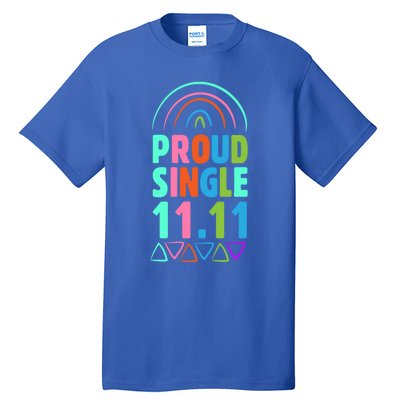 Proud Single Funny Single Awareness Day 11 11 Antigiftvalentine Gift Tall T-Shirt