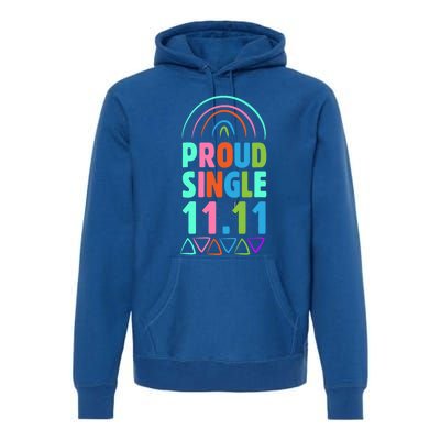 Proud Single Funny Single Awareness Day 11 11 Antigiftvalentine Gift Premium Hoodie